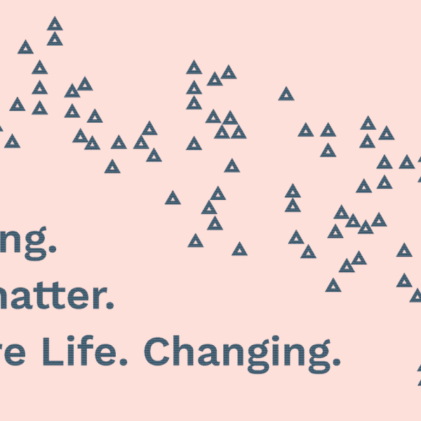 I belong. You matter. We are Life. Changing. 